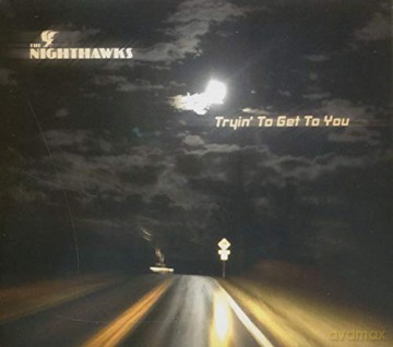 The Nighthawks: Tryin To Get To You [CD]