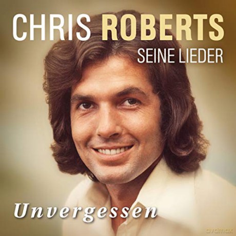 Chris Roberts: Unvergessen: Das Beste [CD]