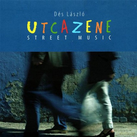 Laszlo Des: Utcazene (Street Music) [CD]