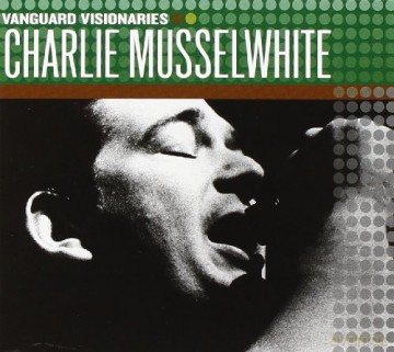 Charlie Musselwhite: Vanguard Visionaries [CD]