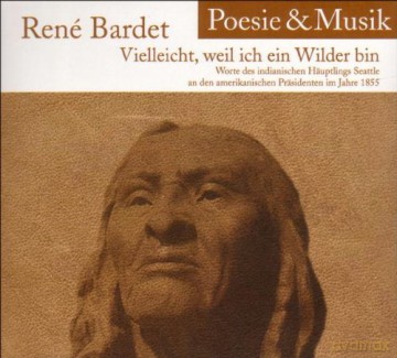 Rene Bardet: Vielleicht,weil ich ein Wilder bin [CD]