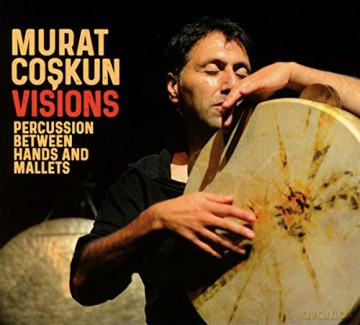 Murat Coskun: Visions: Percussion Between Hands And Mallets [CD]