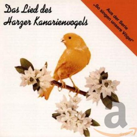 Vogel: Das Lied des Harzer Kanarienvogels [CD]