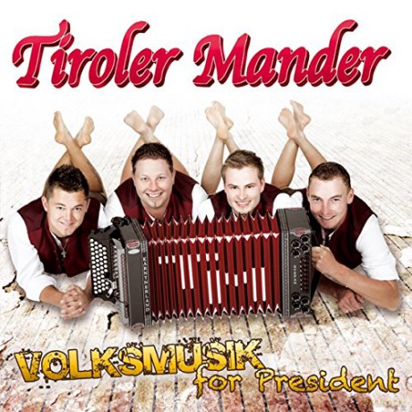 Tiroler Mander: Volksmusik for President [CD]