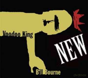 Bill Bourne: Voodoo King [2CD]