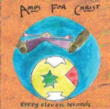 Amps For Christ: Every Eleven Seconds [CD]