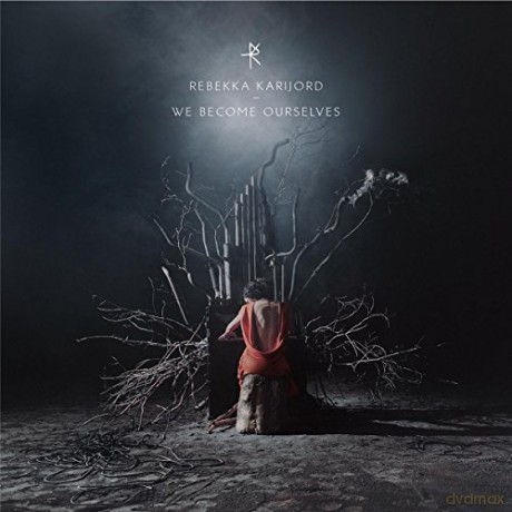 Rebekka Karijord: We Become Ourselves [CD]
