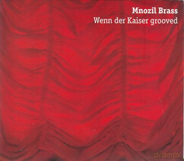 Mnozil Brass: Wenn der Kaiser grooved [CD]