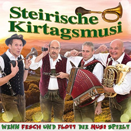 Steirische Kirtagsmusi: Wenn fesch und flott die Musi [CD]
