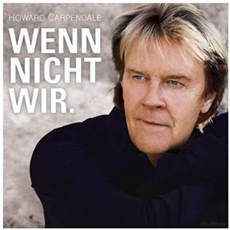 Howard Carpendale: Wenn nicht wir. [CD]