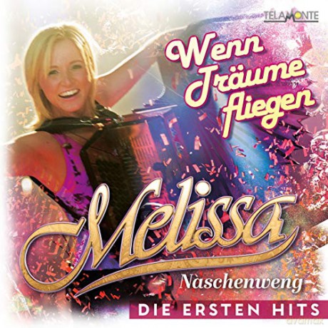 Melissa Naschenweng: Wenn Treume fliegen: Die ersten Hits [CD]