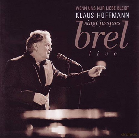 Klaus Hoffmann: Wenn uns nur Liebe bleibt-Hoffmann singt Jaques Brel live [2CD]