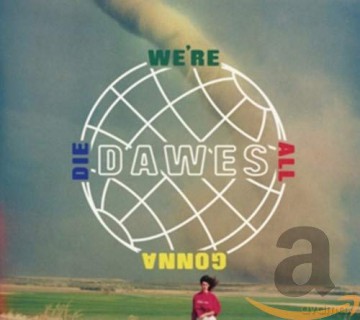 Dawes: We're All Gonna Die [CD]