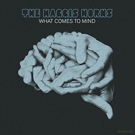 The Haggis Horns: What Comes To Mind [CD]