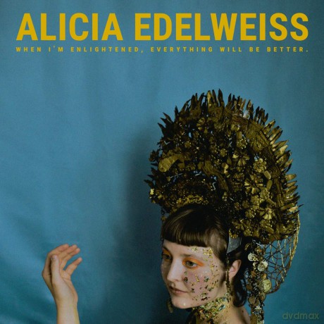Alicia Edelweiss: When I Am Enlightened, Everything Will Be Better [CD]