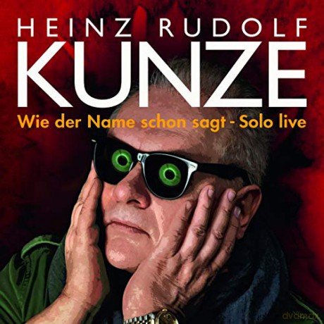 Heinz Rudolf Kunze: Wie der Name schon sagt-Solo Live [2CD]