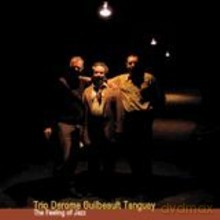 Jean Derome, Normand Guilbeault, Pierre Tanguay Trio: The Feeling of Jazz [CD]