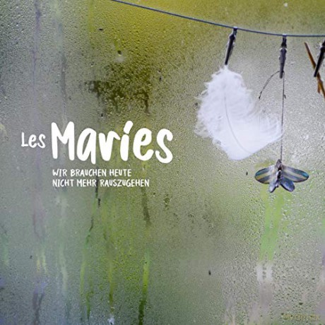 Les Maries: Wir brauchen heute nicht mehr rauszugehen [CD]