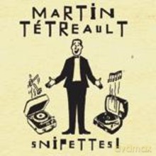 Martin Tétreault: Snipettes [CD]