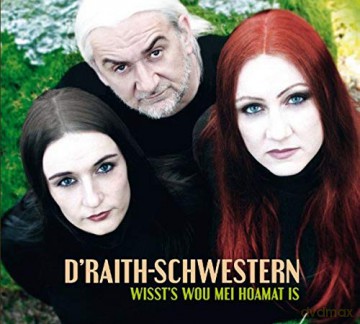 D'Raith-Schwestern: Wissts wou mei Hoamat is [2CD]