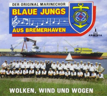 Original Marinechor Blaue Jungs aus Bremerhaven: Wolken, Wind und Wogen [CD]