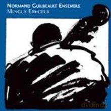 Normand Guilbeault Ensemble: Mingus Erectus [CD]