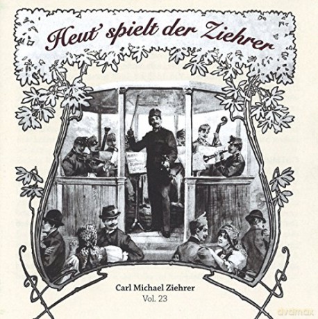 Carl Michael Ziehrer: Ziehrer-Edition vol. 23 Heut' spielt der Ziehrer [2CD]