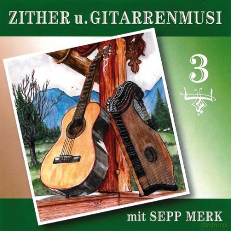 Sepp Merk: Zither und Gitarrenmusi vol. 3 [CD]