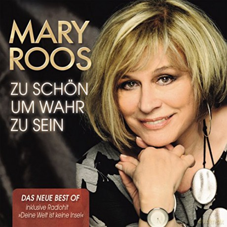 Mary Roos: Zu schon um wahr zu sein: Das neue Best Of [2CD]