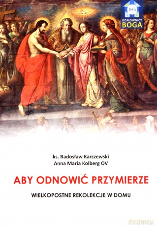 Aby odnowić Przymierze - Radosław Karczewski, Maria Kolberg Anna [KSIĄŻKA]