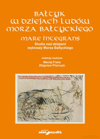 Bałtyk w dziejach ludu Morza Bałtyckiego [KSIĄŻKA]