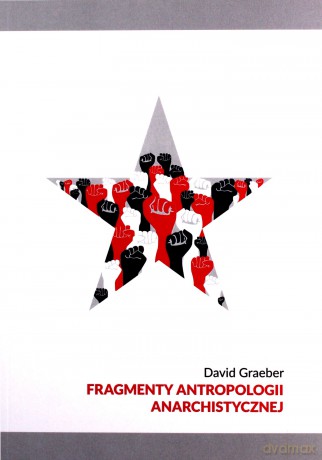 Fragmenty antropologii anarchistycznej - David Graeber [KSIĄŻKA]