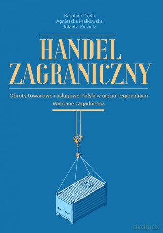 Handel zagraniczny - Karolina Drela, Agnieszka Malkowska [KSIĄŻKA]