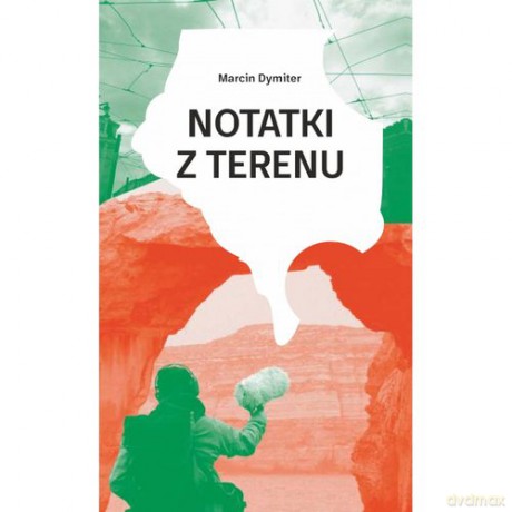 Notatnik z terenu - Marcin Dymiter [KSIĄŻKA]