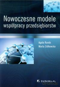Nowoczesne modele współpracy przedsiębiorstw - Agata Rundo, Marta Ziółkowska [KSIĄŻKA]