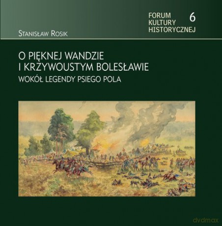 O pięknej Wandzie i Krzywoustym Bolesławie - Stanisław Rosik [KSIĄŻKA]