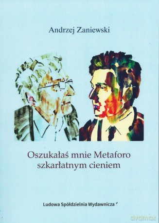 Oszukałaś mnie Mataforo szkarłatnym cieniem - Andrzej Zaniewski [KSIĄŻKA]
