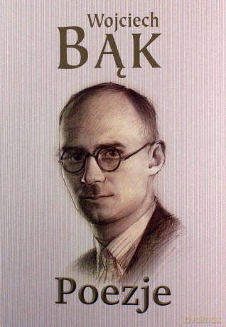 Poezje - Wojciech Bąk [KSIĄŻKA]