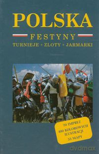 Polska Festyny, turnieje, zloty, jarmarki - Izabela Kaczyńska, Tomasz Kaczyński [KSIĄŻKA]