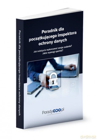 Poradnik dla początkującego inspektora ochrony danych [KSIĄŻKA]