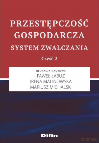 Przestępczość gospodarcza System zwalczania Cześć 2 [KSIĄŻKA]