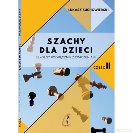 Szachy dla dzieci Część 2 - Łukasz Suchowierski [KSIĄŻKA]