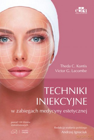 Techniki iniekcyjne w zabiegach medycyny estetycznej - T.C. Kontis, V.G. Lacombe [KSIĄŻKA]