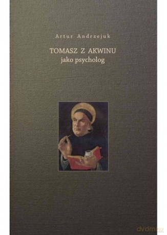 Tomasz z Akwinu jako psycholog - Artur Andrzejuk [KSIĄŻKA]