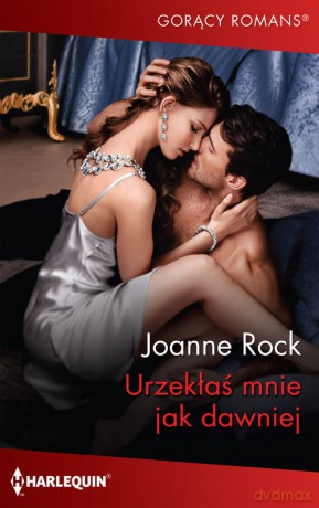 Urzekłaś mnie jak dawniej - Joanne Rock [KSIĄŻKA]