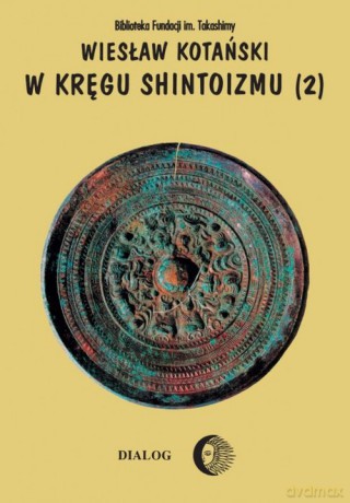W kręgu shintoizmu Doktryna kult organizacja (Tom 2) - Wiesław Kotański [KSIĄŻKA]