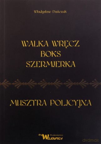 Walka wręcz Boks Szermierka - Władysław Dańczuk [KSIĄŻKA]