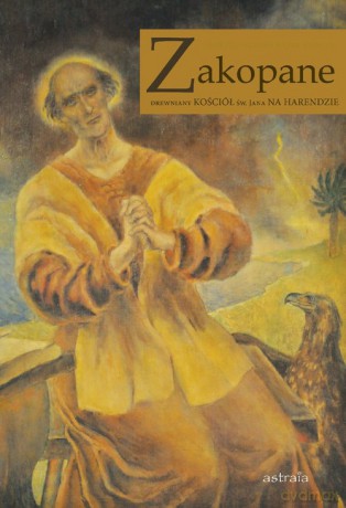 Zakopane Drewniany kościół św. Jana na Harendzie - Andrzej Skorupa, Rafał Monita [KSIĄŻKA]