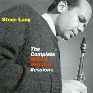 Steve Lacy: The Complete Whitey Mitchell Sessions [CD]