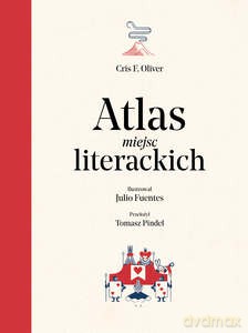 Atlas miejsc literackich - Cris F. Olivier [KSIĄŻKA]